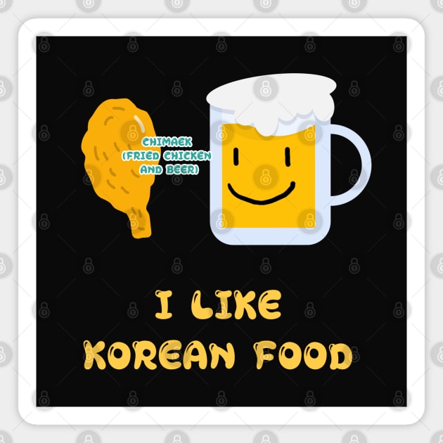 I LIKE KOREAN FOOD, Chimaek (Fried Chicken and beer) Magnet by zzzozzo